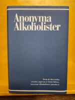 Anonyma alkoholister : historien om hur tusentals m&auml;n och kvinnor tillfrisknat fr&aring;n alkoholism