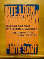 Inte l&ouml;gn, inte sant : medierna och verkligheten