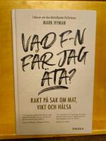 Vad f-n f&aring;r jag &auml;ta? : rakt p&aring; sak om mat, vikt och h&auml;lsa
