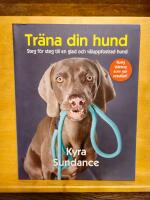 Tr&auml;na din hund: steg f&ouml;r steg till en glad och v&auml;luppfostrad hund