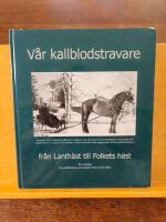 V&aring;r kallblodstravare : fr&aring;n lanth&auml;st till folkets h&auml;st : en antologi