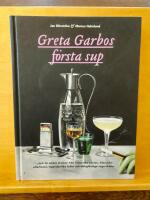 Greta Garbos f&ouml;rsta sup : och 29 andra drinkar fr&aring;n historiska partyn, klassiska efterfester, legendariska fyllor och of&ouml;rgl&ouml;mliga segersk&aring;lar