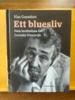 Ett bluesliv - hela ber&auml;ttelsen om Cornelis Vreeswijk
