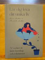 L&auml;r dig leva ditt unika liv : 52 veckor av listor, kunskap och reflektioner
