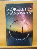 M&ouml;rkret och m&auml;nniskan : om svarta h&aring;l och v&aring;r plats p&aring; jorden
