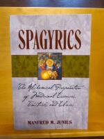 Spagyrics - the alchemical preparation of medicinal essences tinctures and elixirs