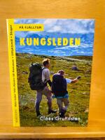 Kungsleden - [hela leden fr&aring;n Abisko till Hemavan, utflyktsm&aring;l, stugor]