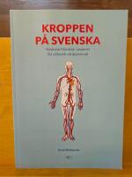Kroppen p&aring; svenska : illustrerad l&auml;robok i anatomi f&ouml;r utl&auml;ndsk v&aring;rdpersonal