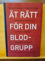 &Auml;t r&auml;tt f&ouml;r din blodgrupp - 4 blodgrupper, kostplaner : fyra strategier f&ouml;r ett friskare liv : individuellt anpassade l&ouml;sningar f&ouml;r att f&ouml;rbli frisk, leva l&auml;nge och uppn&aring; idealvikt