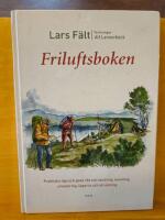 Friluftsboken - praktiska tips och goda r&aring;d om vandring, kanoting, orientering, l&auml;gerliv och utrustning