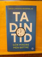 Ta din tid : g&ouml;r mindre men b&auml;ttre
