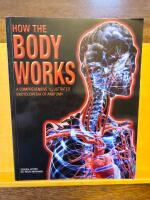 How the Body Works - a comprehensive llustrated encyclopedia of anatomy