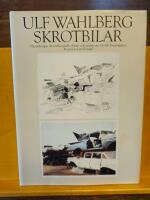 Skrotbilar - [oljem&aring;lningar, akvareller, grafik, skisser och tankar om v&aring;r tids f&ouml;rg&auml;nglighet]