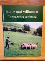 Ett liv med vallhundar - tr&auml;ning, t&auml;vling, uppf&ouml;dning