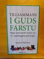 Tillsammans i Guds farstu - n&aring;gra utmanande tankar om f&ouml;r-samlingens principer
