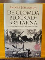 De gl&ouml;mda blockadbrytarna : krigsdramatik p&aring; svenska v&auml;stkusten 1939-1945