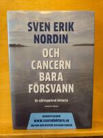 Och cancern bara f&ouml;rsvann : en sj&auml;lvupplevd historia