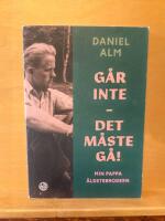 G&aring;r inte - det m&aring;ste g&aring;! : min pappa, &auml;ldstebrodern