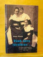T&auml;nk k&auml;ra f&ouml;r&auml;ldrar ₋ - en svensk ton&aring;rsflickas brev fr&aring;n klosterskolan i Tyskland 1887-1889