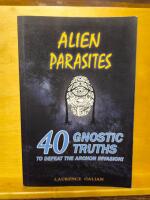 Alien Parasites - 40 Gnostic truths to defeat the Archon invasion