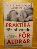 Praktika f&ouml;r blivande f&ouml;r&auml;ldrar - gravidfakta och barnkunskap p&aring; vetenskaplig grund