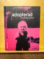 Adopterad - l&auml;mnad, vald, och sen?