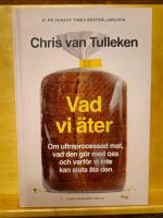 Vad vi &auml;ter : om ultraprocessad mat, vad den g&ouml;r med oss och varf&ouml;r vi inte kan sluta &auml;ta den
