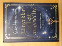 12 nycklar till ett magiskt liv din guide till mening, inre rikedom och frid