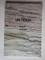 Ur tiden : geologi i konsten : en utst&auml;llning i Svenska Geologiska Unders&ouml;kningens museum i Stockholm 14 nov 1982-13 feb 1983 av Friberg, Roj - Paasio, Tuula - Laufeld, Sven - 