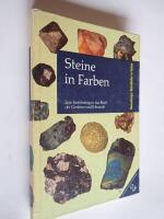 Steine in Farben. Eine Einf&uuml;hrung in das Reich der Gesteine und Minerale...