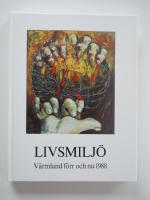Livsmilj&ouml; V&auml;rmland f&ouml;rr och nu 1988