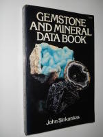 Gemstone & Mineral Data Book: a Compilation of Data, Recipes, Formulas, and Instructions for the Mineralogist, Gemologist, Lapidary, Jeweler, craftsman and Collector