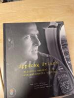 Uppdrag utland : milit&auml;ra exempel fr&aring;n internationella uppdrag