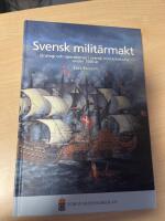 Svensk milit&auml;rmakt : strategi och operationer i svensk milit&auml;rhistoria under 1 500 &aring;r