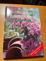 Krukv&auml;xter och balkongblommor Skapa atmosf&auml;r med v&auml;xter Med stort v&auml;xtlexikon fr&aring;n A-&Ouml;
