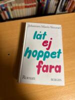 L&aring;t ej hoppet fara : [roman]