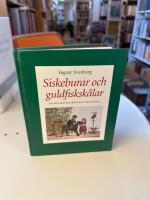 Siskeburar och guldfisksk&aring;lar : ur s&auml;llskapsdjurens kulturhistoria