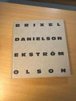 Brixel, Danielson, Ekstr&ouml;m, Olson : en bok om konstn&auml;rerna Richard Brixel, G&ouml;ran Danielson, Peter Ekstr&ouml;m och Stig Olson