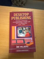 Desktop publishing : utrustning, programvara, anv&auml;ndningsomr&aring;den, grafiska regler, text- och bildbehandling, layout, stilval