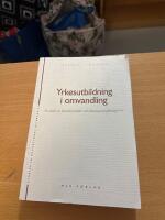 Yrkesutbildning i omvandling En studie av l&auml;randepraktiker och kunskapstransformationer