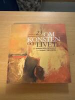 Om konsten och livet : portr&auml;tt av 23 konstn&auml;rer i Uppland