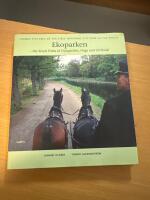 Ekoparken : the Royal Parks of Djurg&aring;rden, Haga and Ulriksdal