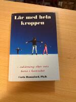 L&auml;r med hela kroppen : inl&auml;rning sker inte bara i huvudet