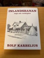 Inlandsbanan - saga och verklighet : en konstn&auml;r ritar och ber&auml;ttar