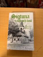 Sigtuna i n&ouml;d och lust Del 4 av Staden : en dokument&auml;rroman om livet i och omkring Sigtuna