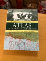 Atlas &ouml;ver andra v&auml;rldskriget : 168 detaljerade kartor &ouml;ver slag och operationer