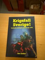 Krigsfall Sverige! : Tysklands anfallsplan mot Sverige 1943