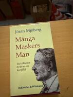 M&aring;nga maskers man : vad dikterna ber&auml;ttar om Karlfeldt