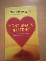 Montignacs hj&auml;rtdiet : &auml;t r&auml;tt och f&ouml;rebygg hj&auml;rtsjukdomar