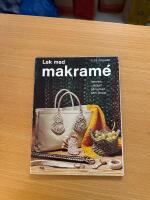 Lek med makram&eacute; : hemma, i skolan, p&aring; kursen, som terapi